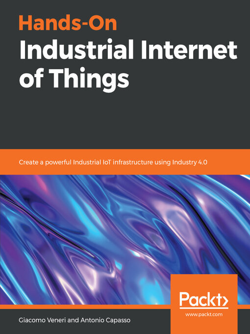 Title details for Hands-On Industrial Internet of Things by Giacomo Veneri - Available